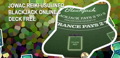 Play 6 deck blackjack online free